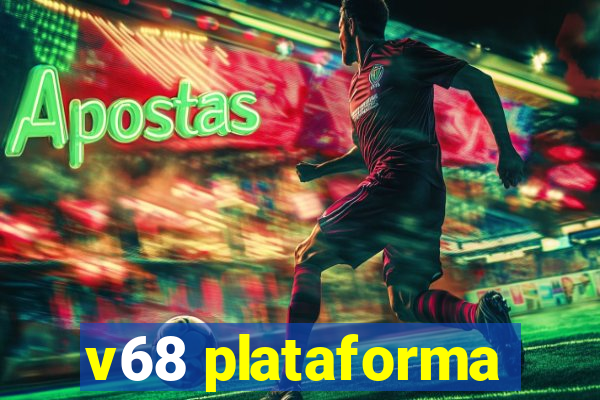 v68 plataforma